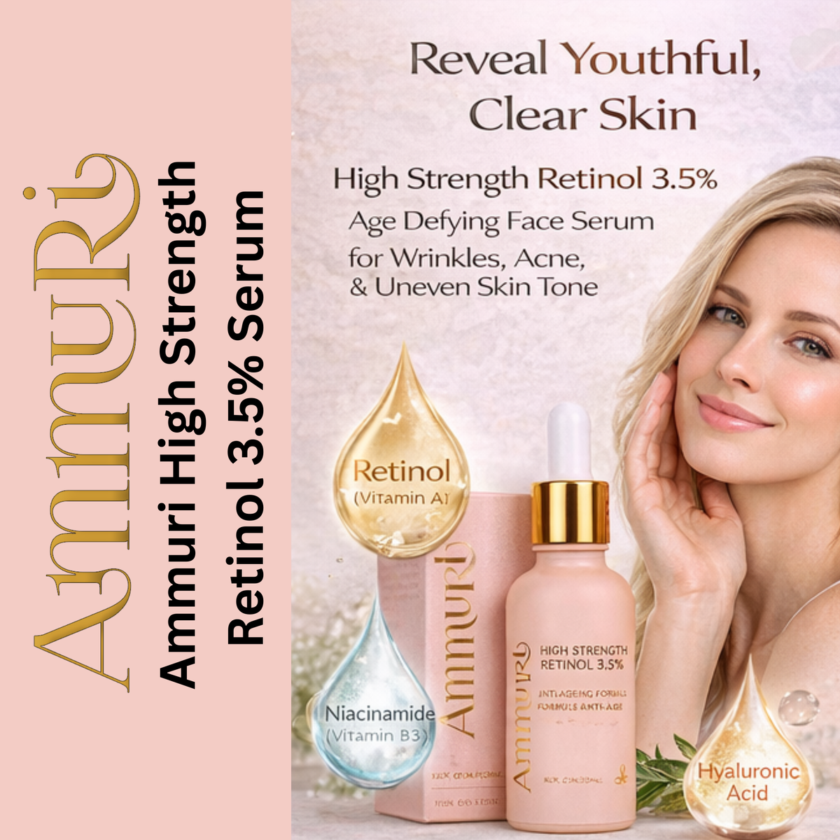 Pink dropper bottle with gold collar and white dropper cap labeled Ammuri High Strength Retinol 3.5%, next to its pink box and a woman touching her face, with graphic droplets labeled Retinol, Niacinamide, and Hyaluronic Acid, and overlaid text reading Reveal Youthful, Clear Skin and High Strength Retinol 3.5% Age Defying Face Serum for Wrinkles, Acne, & Uneven Skin Tone.